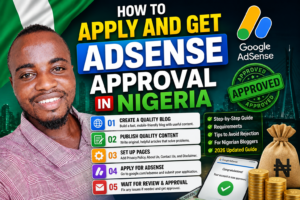 How To Apply And Get Adsense Approval in Nigeria